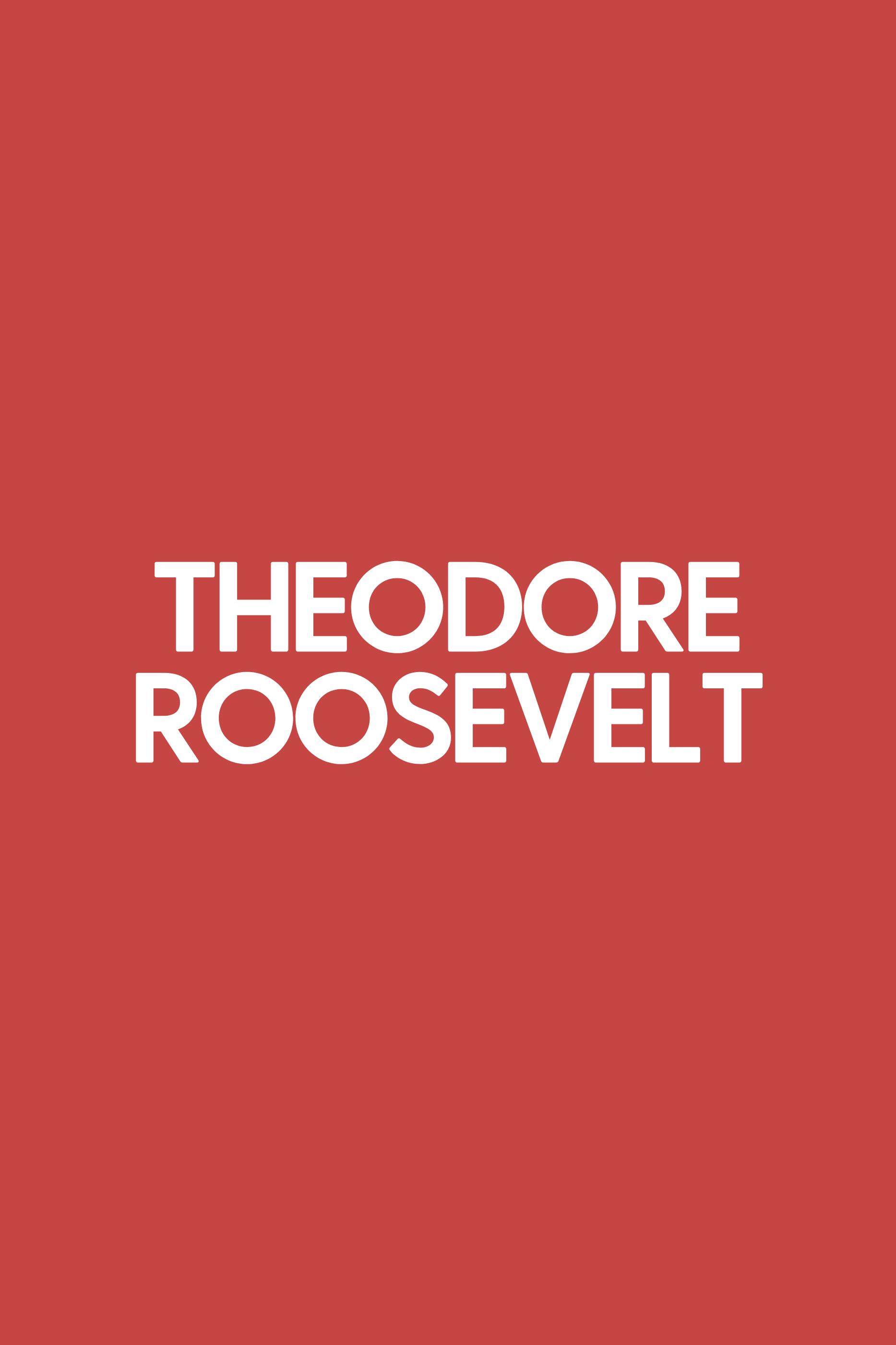 Theodore Roosevelt (U)